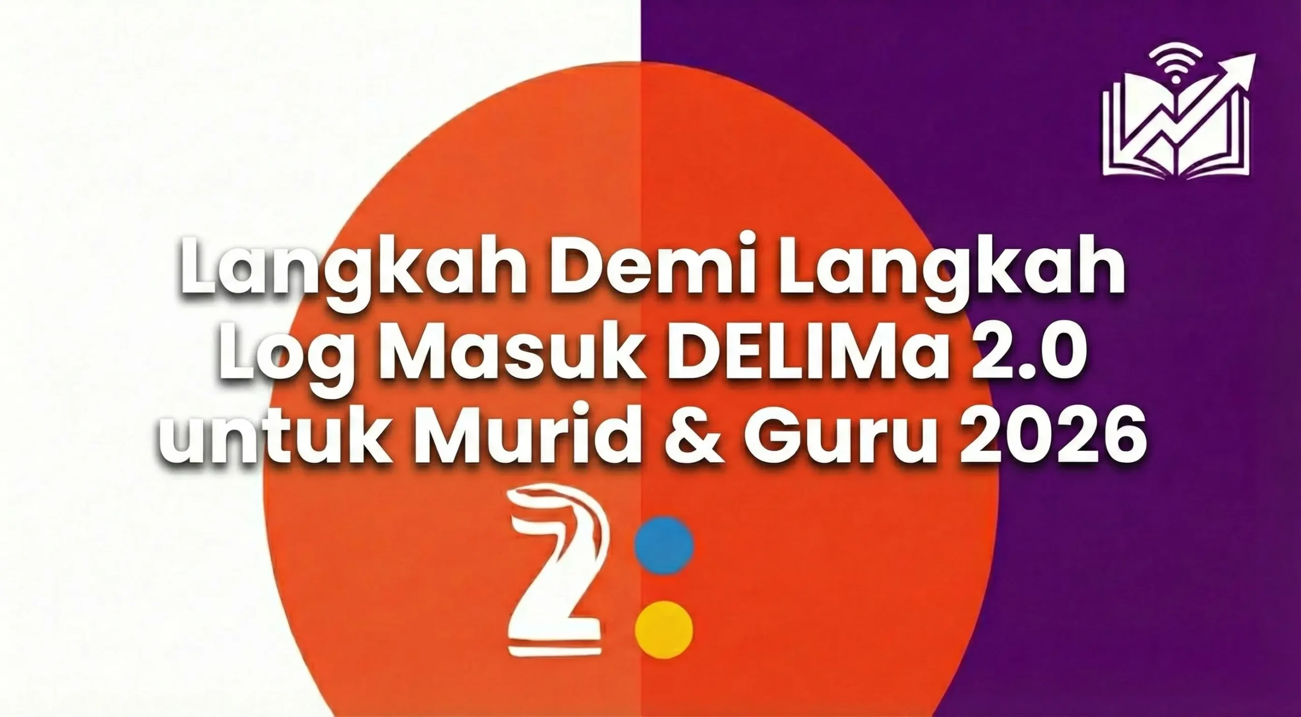 Langkah Demi Langkah Log Masuk DELIMa 2.0 untuk Murid & Guru 2026